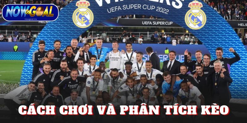 Cách chơi và phân tích kèo